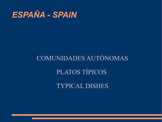 ESPAÑA - SPAIN COMUNIDADES AUTÓNOMAS PLATOS TÍPICOS  TYPICAL DISHES 