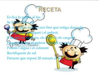  Es fica la paella al foc.
 Se li tira l’oli i sal
 Es so fregeix tota la carn fins que estiga daurada
 S’afegeix el tomàquet i el pebrot.
 S’afegeix la verdura, els fetges i els cargols
 Posem l'arròs i el pebrot vermell en pols
 Posem l’aigua i el colorant
 Rectifiquem de sal
 Deixem que reposi 20 minuts al foc.
 