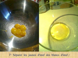1. Séparer les jaunes d'œuf des blancs d'œuf ;
 