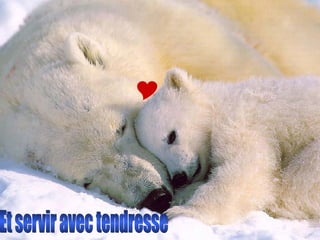  Et servir avec tendresse 