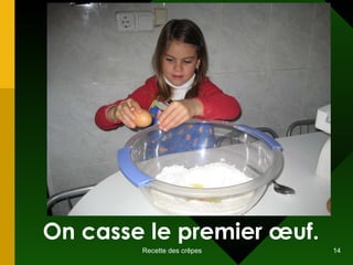 On casse le premier  œuf . 