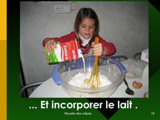 ... Et incorporer le lait . 