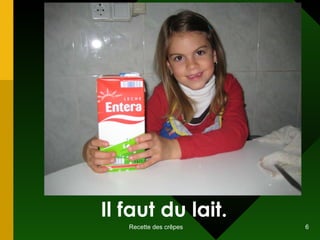 Il faut  du lait . 