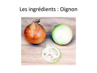 Les ingrédients : Oignon 