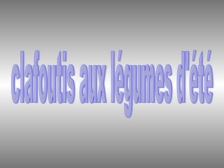 clafoutis aux légumes d'été