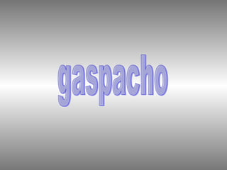 gaspacho