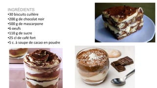 INGRÉDIENTS
•30 biscuits cuillère
•200 g de chocolat noir
•500 g de mascarpone
•6 oeufs
•110 g de sucre
•25 cl de café fort
•5 c. à soupe de cacao en poudre
 