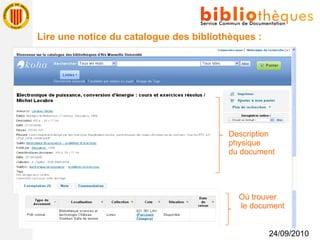 24/09/2010 Lire une notice du catalogue des bibliothèques : Description  physique  du document Où trouver le document 