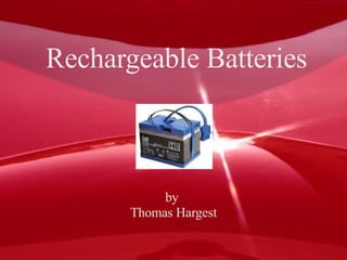Rechargeable Batteries by  Thomas Hargest 