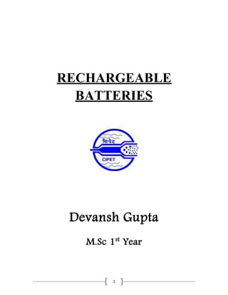 1
RECHARGEABLE
BATTERIES
Devansh Gupta
M.Sc 1st
Year
 