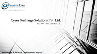 Cyrus Recharge Solutions Pvt. Ltd.
Web Design & Software Development Company
 