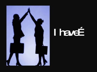 I have… 