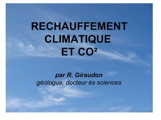 RECHAUFFEMENT CLIMATIQUE  ET CO² par R. Giraudon géologue, docteur ès sciences 