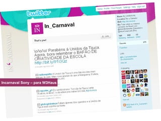 Incarnaval Sony – para W3Haus 