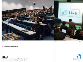 à-àPhoto#2
45 chercheurs intégrés
Photo#1
CITAR
Logo#2
Centre de Recherche en Sciences et Technologies de l’Art
École des Arts, Université Catholique Portugaise, Porto
 