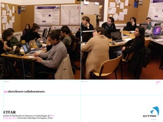 Right
à
Photo#2
39 chercheurs collaborateurs
Photo#1
CITAR
Logo#2
Centre de Recherche en Sciences et Technologies de l’Art
École des Arts, Université Catholique Portugaise, Porto
 