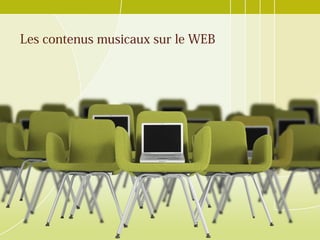 Les contenus musicaux sur le WEB
 