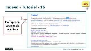 Indeed - Tutoriel - 16
Exemple de
courriel de
résultats

Gilles Le Page - @lepagegilles - nov 2013

 