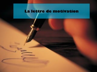 La lettre de motivation 