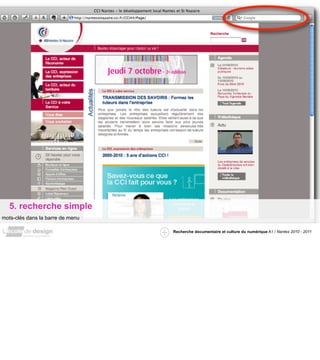 5. recherche simple
mots-clés dans la barre de menu

                                  Recherche documentaire et culture du numérique A1 / Nantes 2010 - 2011
 