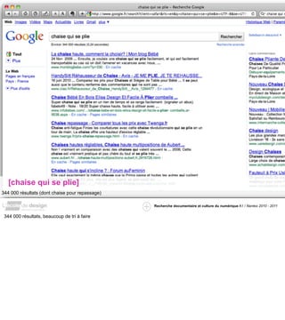 [chaise qui se plie]
344 000 résultats (dont chaise pour repassage)

                                                 Recherche documentaire et culture du numérique A1 / Nantes 2010 - 2011


 344 000 résultats, beaucoup de tri à faire
 