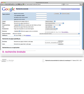 8. recherche évoluée


                       Recherche documentaire et culture du numérique A1 / Nantes 2010 - 2011
 