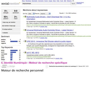 4. Identité Numérique - Moteur de recherche spécifique
                                       Recherche documentaire et culture du numérique A1 / Nantes 2010 - 2011



Moteur de recherche personnel
 