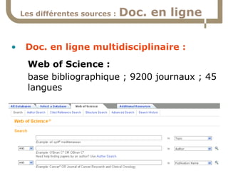 Les différentes sources :

•

Doc. en ligne

Doc. en ligne multidisciplinaire :
Web of Science :
base bibliographique ; 92...