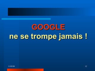 GOOGLE ne se trompe jamais ! 