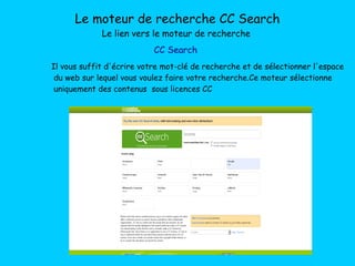 Le moteur de recherche CC Search
Le lien vers le moteur de recherche
CC Search
Il vous suffit d'écrire votre mot-clé de re...