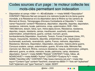 L'utilisateur dans la pratique saisit des mots clés Le moteur va rechercher les occurrences de ces mots dans les pages sources et affiche ensuite celles qui lui semblent les plus pertinentes (selon un algorithme de classement qui lui est propre). 17@telier – 2009 