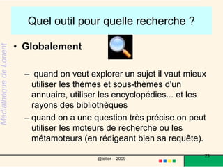 Méthodologie de rechercheUne recherche efficace dans le Web23@telier – 2009 