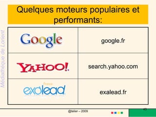 Autres petits détailsÉliminez tous les pronoms (elle, quel), que les moteurs de recherche considèrent redondants. Retenez 6 à 8 mots (maximum recommandé). En moyenne, la plupart des utilisateurs soumettent 1,5 mot, ce qui n'est pas suffisant.Essayez d'éviter les verbes d'action et n'utilisez des adjectifs que s'ils aident à définir l'objet de votre recherche (comme dans planète bleue). 43@telier – 2009 