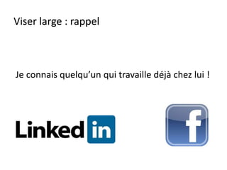 Viser large : rappel
Je connais quelqu’un qui travaille déjà chez lui !
 