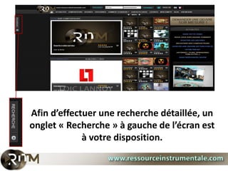 Afin d’effectuer une recherche détaillée, un
onglet « Recherche » à gauche de l’écran est
             à votre disposition.
 