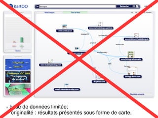 - base de données limitée;
+ originalité : résultats présentés sous forme de carte.
 