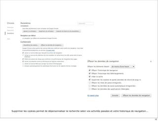 Supprimer les cookies permet de dépersonnaliser la recherche selon vos activités passées et votre historique de navigation...


                                                                                                                                10
 
