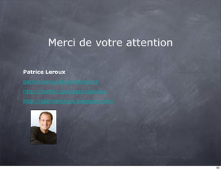 Merci de votre attention

Patrice Leroux
patrice.leroux@umontreal.ca
http://twitter.com/patriceleroux
http://patriceleroux.blogspot.com/




                                     92
 