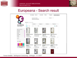 Torsten Schaßan – Kolloquium Lizensierung – Göttingen – 11.5.2015
Wolfenbütteler
Buchspiegel
Europeana - Search result
 