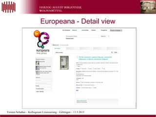 Torsten Schaßan – Kolloquium Lizensierung – Göttingen – 11.5.2015
Wolfenbütteler
Buchspiegel
Europeana - Detail view
 