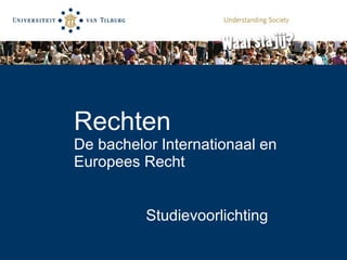 Rechten De bachelor Internationaal en Europees Recht Studievoorlichting 