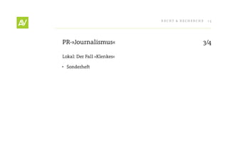 RecHt & RecHeRcHe   13




PR-»Journalismus«                           3/4

Lokal: Der Fall »Klenkes«

•	 Sonderheft
 