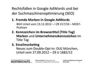 Rechtsfallen	
  in	
  Google	
  AdWords	
  und	
  bei	
  
der	
  Suchmaschinenop<mierung	
  (SEO)	
  
1.  Fremde	
  Marken...