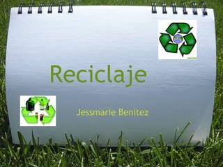 Reciclaje   Jessmarie Benitez 