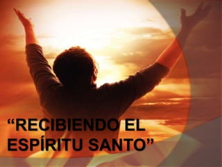 “Recibiendo el espíritu santo” 