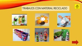 TRABAJOS CON MATERIAL RECICLADO
 