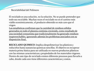 Recuperación: que puede ser realizada por empresas públicas o privadas. Consiste únicamente en la recolección y transporte de los residuos hacia el siguiente eslabón de la cadena.