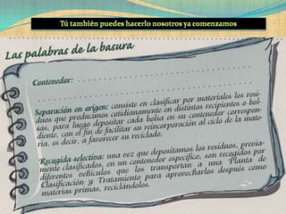 BasuraResiduos y desechos que utilizamos y que ya no nos sirven Clasificación  Según su Estado Según su origen Según su composición y degradación  Según su lugar de origen Solido 
