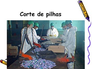 Corte de pilhas   