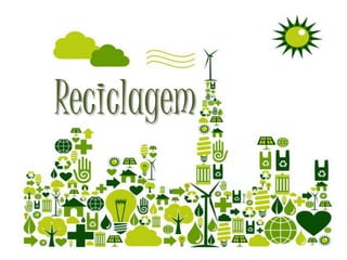 Reciclagem 
 